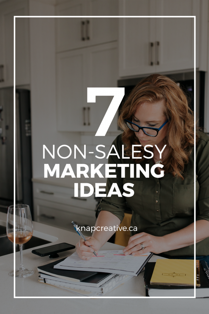 7 non-salesy marketing ideas