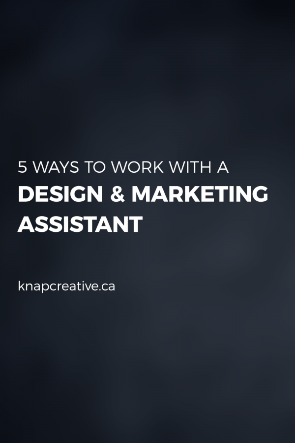 5 Ways to Work with a Design & Marketing Assistant 5 Ways to Work with a Design & Marketing Assistant
