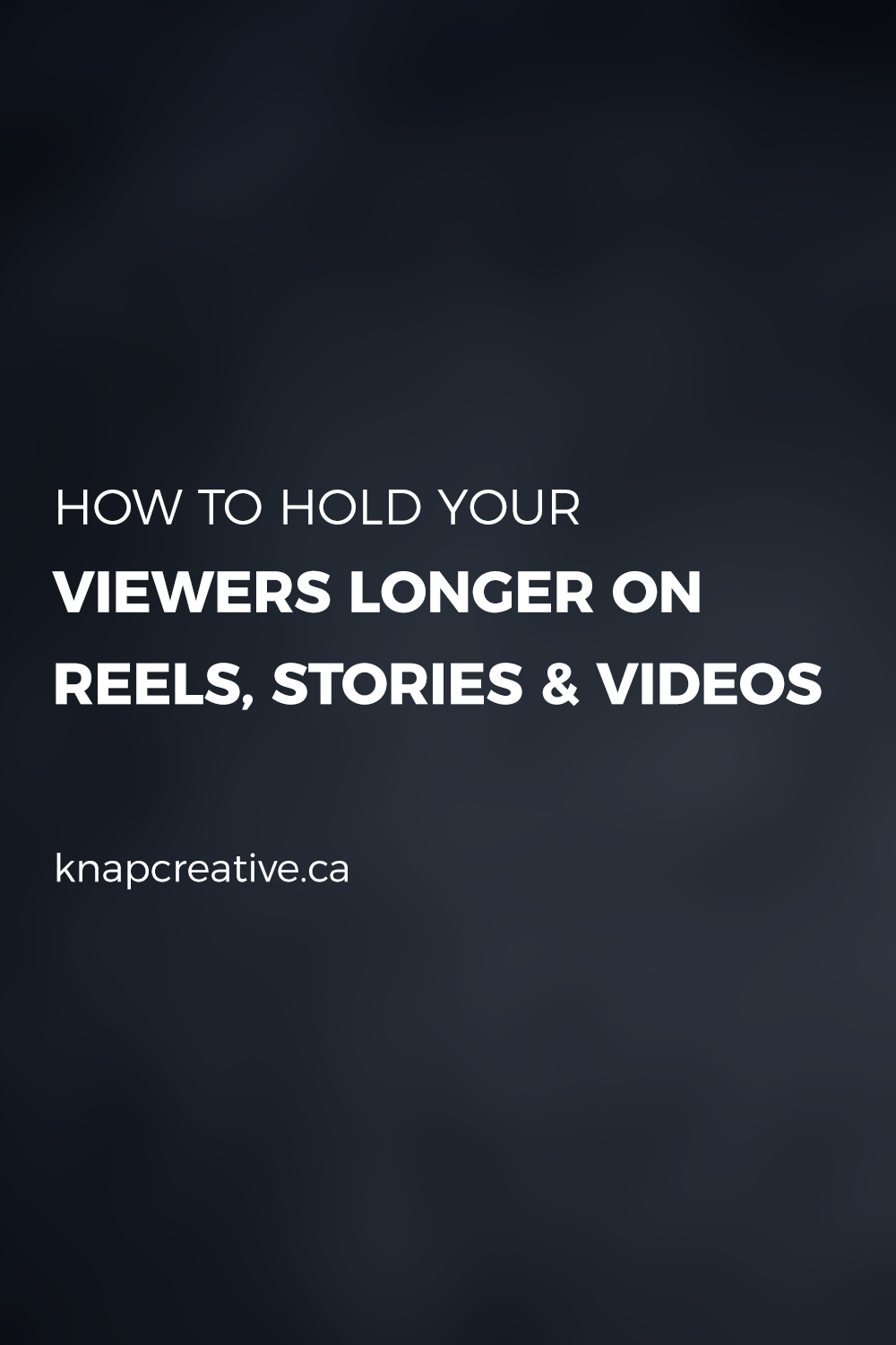 How to Hold Your Audience Longer on Reels, Stories & Video (1)