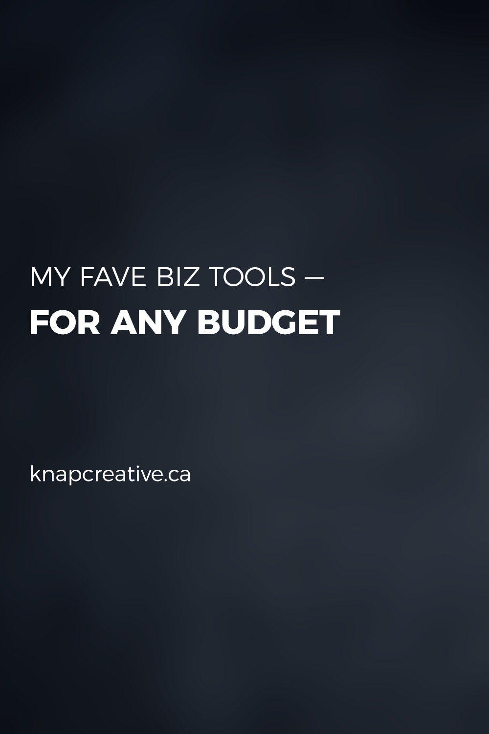 My Favorite Business Tools — For ANY Budget