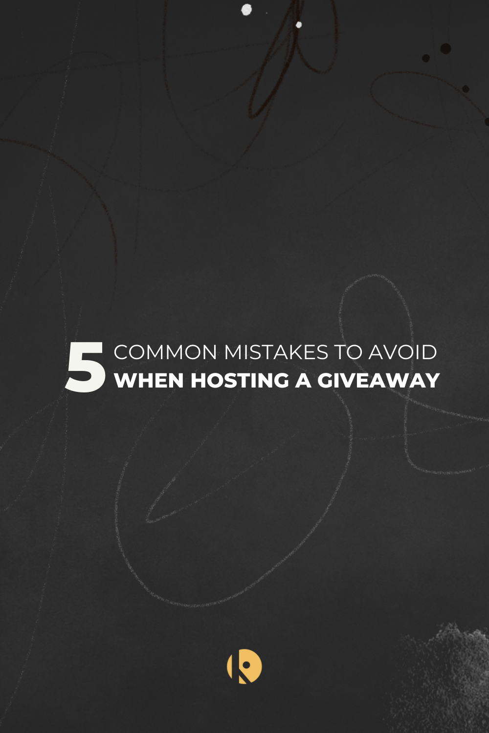 5 Common Mistakes to Avoid When Hosting a Giveaway 5 Common Mistakes to Avoid When Hosting a Giveaway