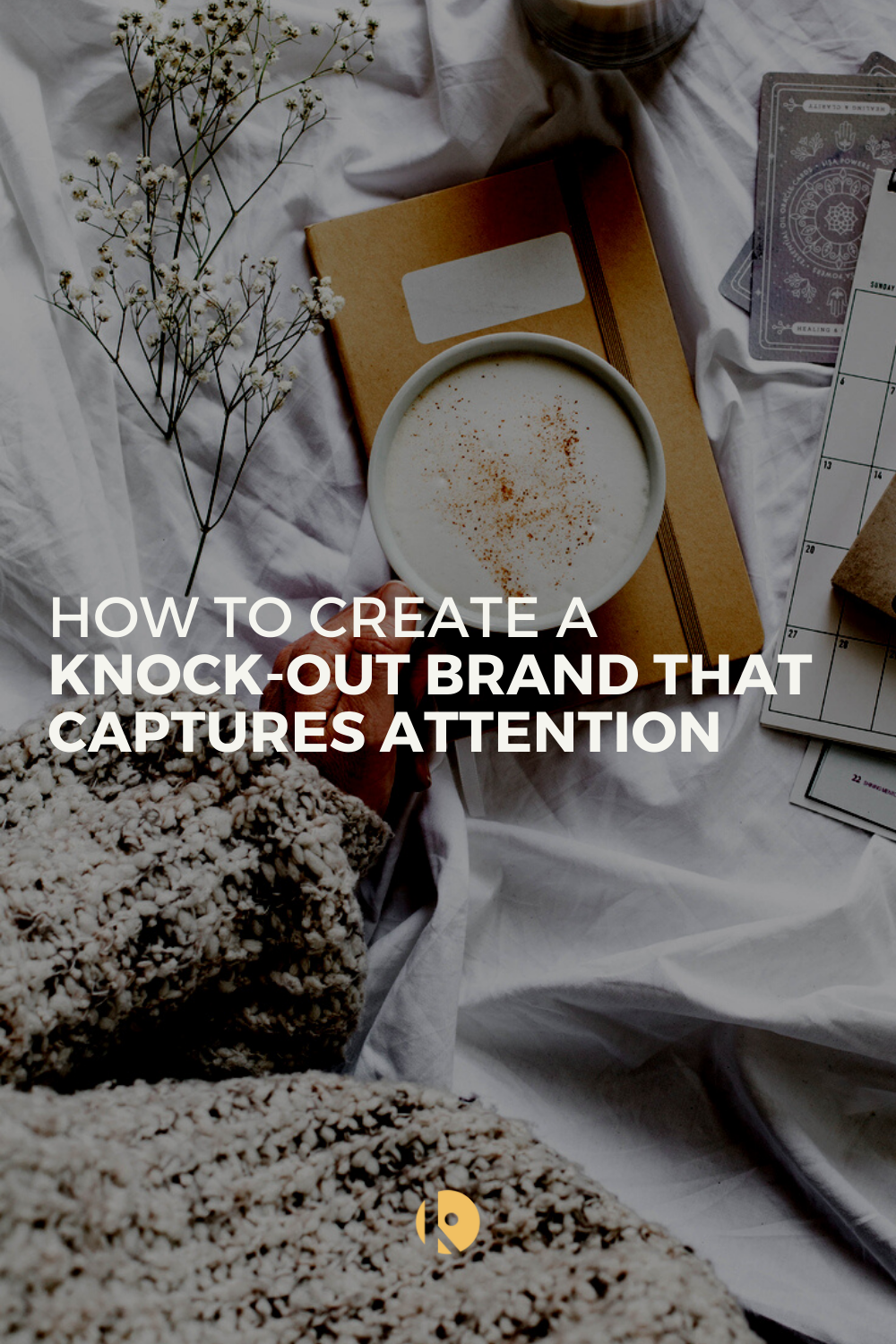 How to Create a Knock Out Brand That Captures Attention How to Create a Knock Out Brand that Captures Attention