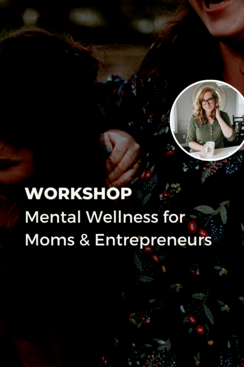 Workshop — Mental Wellness for Moms & Entrepreneurs