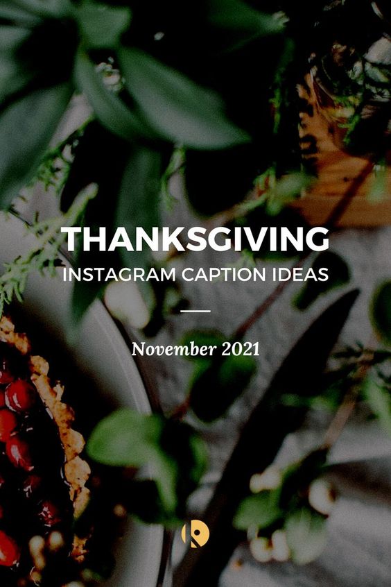 Thanksgiving + November 2021 Instagram Caption Ideas Thanksgiving + November 2021 Instagram Caption Ideas